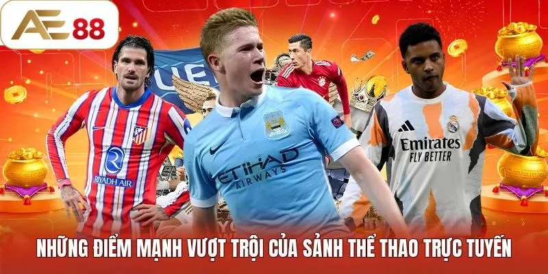 Những ưu điểm vượt trội khi tham gia cá cược thể thao AE88