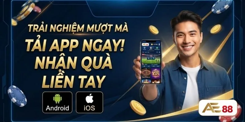 Tải app AE88 là lựa chọn lý tưởng